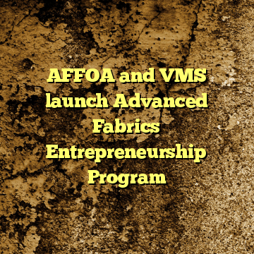 AFFOA and VMS launch Advanced Fabrics Entrepreneurship Program