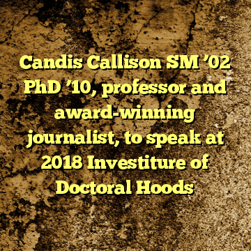 Candis Callison SM ’02 PhD ’10, professor and award-winning journalist, to speak at 2018 Investiture of Doctoral Hoods