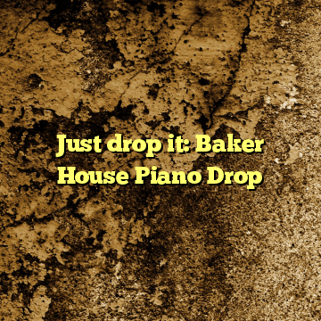 Just drop it: Baker House Piano Drop