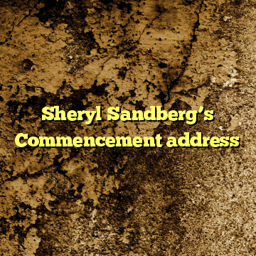 Sheryl Sandberg’s Commencement address