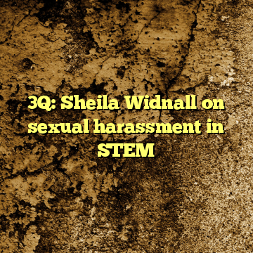 3Q: Sheila Widnall on sexual harassment in STEM