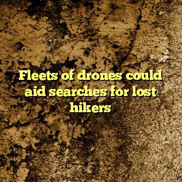 Fleets of drones could aid searches for lost hikers