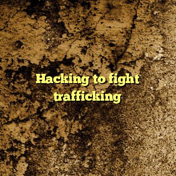 Hacking to fight trafficking
