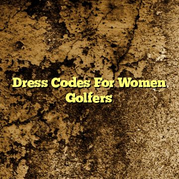 Dress Codes For Women Golfers