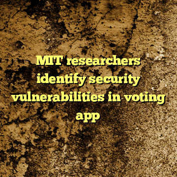 MIT researchers identify security vulnerabilities in voting app