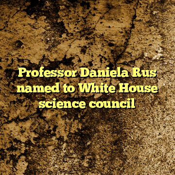Professor Daniela Rus named to White House science council